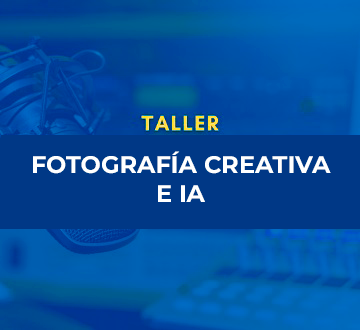 Taller : Fotografía creativa e IA  